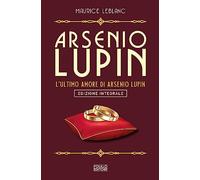 Arsenio Lupin. L'ultimo amore (Vol. 16)
