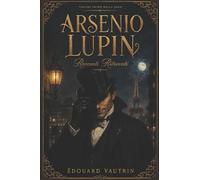 ARSENIO LUPIN: Racconti Ritrovati Volume Primo della Serie