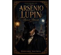 ARSENIO LUPIN: Racconti Ritrovati Volume Primo della Serie