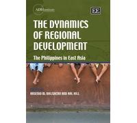 Arsenio M. Balisacan The Dynamics of Regional Development (Copertina rigida)