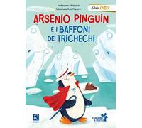 Arsenio Pinguin e i baffoni dei trichechi. Ediz. a colori