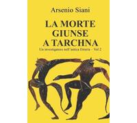Arsenio Siani La morte giunse a Tarchna (Tascabile)