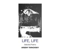 Arseny Tarkovsky Life, Life (Tascabile) European Writers