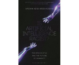 Arshin Adib-Moghaddam Is Artificial Intelligence Racist? (Tascabile)