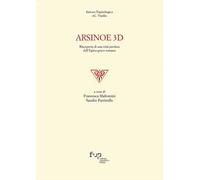 Arsinoe 3D. Riscoperta di una città perduta dell'Egitto greco-romano