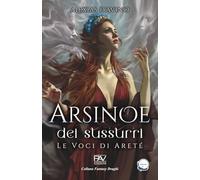 ARSINOE DEI SUSSURRI - Le Voci di Areté