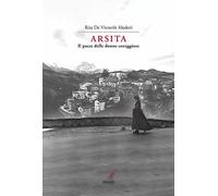 Arsita. Il paese delle donne coraggiose