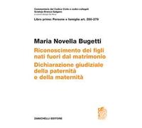 ART. 250-279. Riconoscimento dei figli nati fuori dal matrimonio. Dichiarazione giudiziale della paternità e della maternità