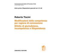 Art. 31-40. Modificazioni della competenza per ragioni di connessione. Difetto di giurisdizione, incompetenza e litispendenza