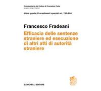 Art. 796-805. Efficacia delle sentenze straniere ed esecuzione di altri atti di autorità straniere (l.31 maggio 1995 n.218)