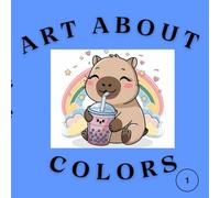 Art About Colors - Coloring Book: Dive into an ocean of hues and let your imagination soar