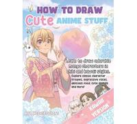 Art Accelerators How to Draw Cute Anime Stuff (Copertina rigida)