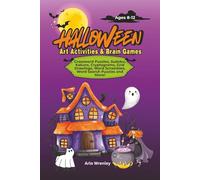 Art Activities and Brain Games: Halloween Crossword Puzzles, Sudoku, Kakuro, Cryptograms, Grid Drawing, Coloring, Word Scrambles, Word Search for Ages 8-12.