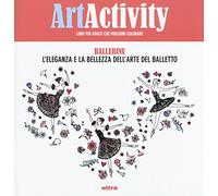 Art activity. Ballerine. L'eleganza e la bellezza dell'arte del balletto