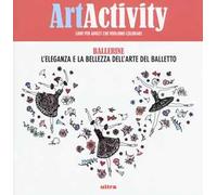 Art activity. Ballerine. L'eleganza e la bellezza dell'arte del balletto