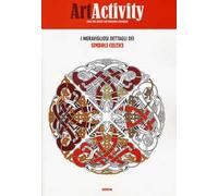 Art activity. I meravigliosi dettagli dei simboli celtici. Ediz. illustrata
