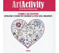 Art activity. L'amore a san Valentino. Ispirazioni e disegni per celebrare la festa degli innamorati