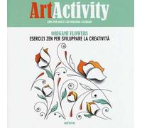 Art activity. Origami flowers. Esercizi zen per sviluppare la creatività