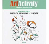 Art activity. Origami flowers. Esercizi zen per sviluppare la creatività