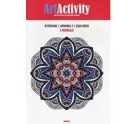 Art activity. Ritrovare l'armonia e l'equilibrio. I mandala. Ediz. illustrata