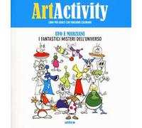 Art activity. Ufo e marziani. I fantastici misteri dell'universo