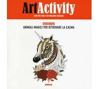 Art activity. Unicorni. Animali magici per ritrovare la calma. Ediz. illustrata