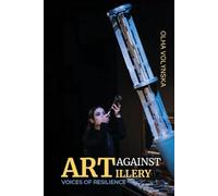 Art against Artillery: Voices of Resilience