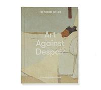 Art Against Despair: Pictures to Restore Hope by The School of Life