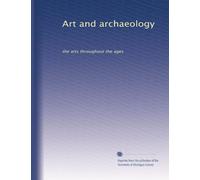 Art and archaeology: the arts throughout the ages