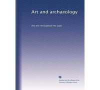 Art and archaeology: the arts throughout the ages (Volume 94)
