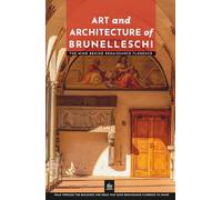 Art and Architecture of Brunelleschi: The Mind Behind Renaissance Florence
