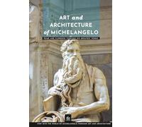 Art and Architecture of Michelangelo: Rome and Florence Through His Greatest Works