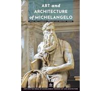 Art and Architecture of Michelangelo: Rome and Florence Through His Greatest Works