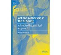Art and Authorship in the AI Spring: A Media-Philosophical Approach