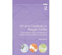 Art and Creativity in Reggio Emilia: Exploring the Role and Potential of Ateliers in Early Childhood Education