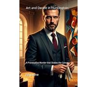Art and Deceit in Huntington:: A Provocative Murder that Shakes the Canvas: 32