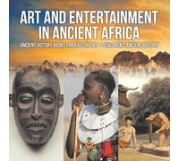 Art and Entertainment in Ancient Africa - Ancient History Books for (Tascabile)