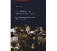 Art and Observance in Renaissance Venice. The Dominicans and their Artists (1391