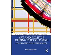 Art and Politics During the Cold War: Poland and the Netherlands