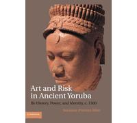 Suzanne Preston Blier Art and Risk in Ancient Yoruba (Tascabile)