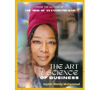 Art and Science of Business: A Collection of Thought-Provoking Essays Based Upon My Personal and Professional Business Experiences.