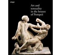 Art and sensuality in the houses of Pompeii