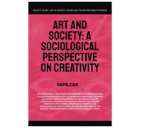 Art And Society: A Sociological Perspective On Creativity