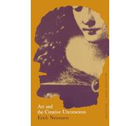 The Essays of Erich Neumann: Art and the Creative Unconscious (Works by Erich
