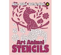 ART ANIMAL STENCILS One Color Relaxation: Unique Coloring Book with Just One Color to Use for Adults Relaxation and Stress Relief: 8