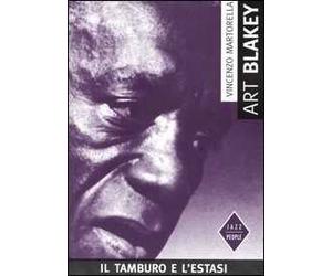 Art Blakey. Il tamburo e l'estasi