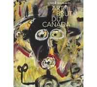Art brut du Canada. Ediz. a colori
