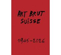Art brut en Suisse: Des origines de la collection à aujourd'hui