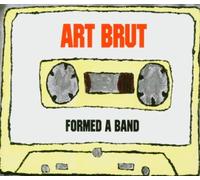Art Brut - Formed a Band