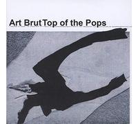Art Brut - Top Of The Pops - 2 Cd